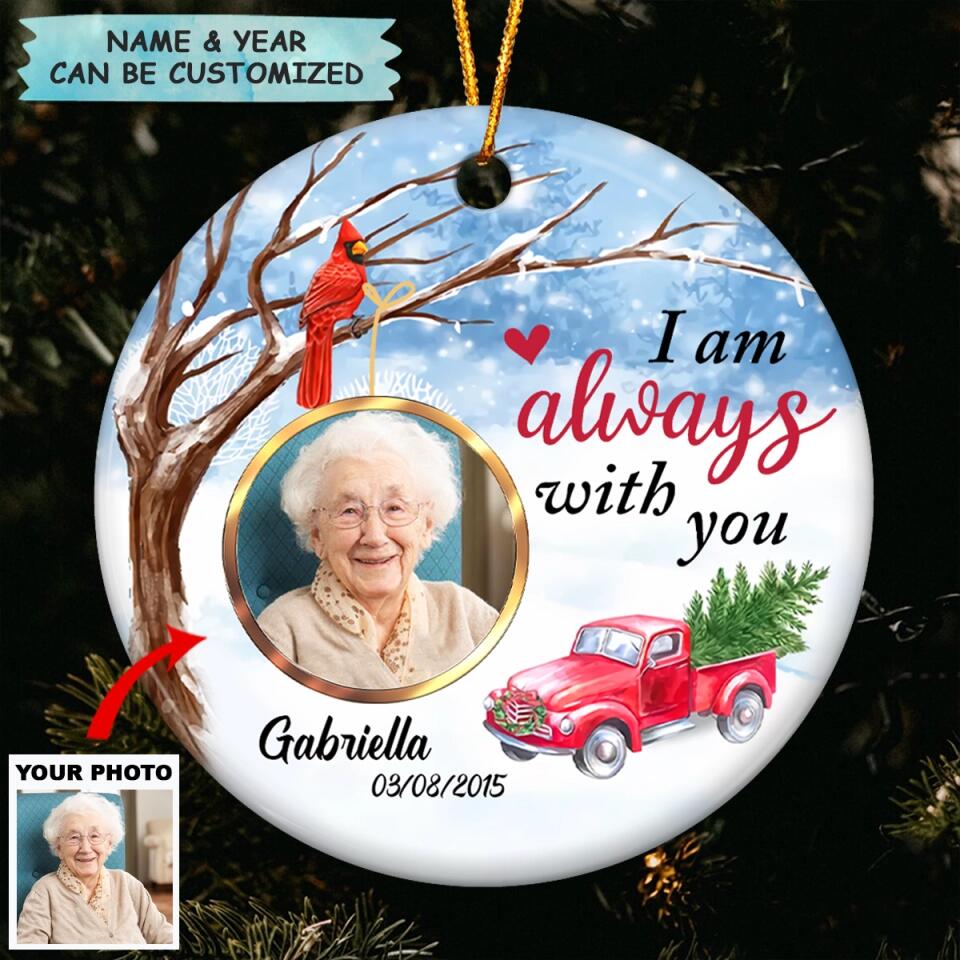 Personalized Ceramic Ornament - Gift For Family Member - I Am Always With You ARND037