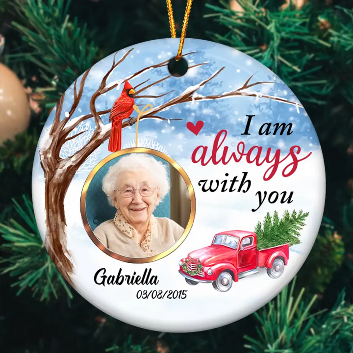 Personalized Ceramic Ornament - Gift For Family Member - I Am Always With You ARND037