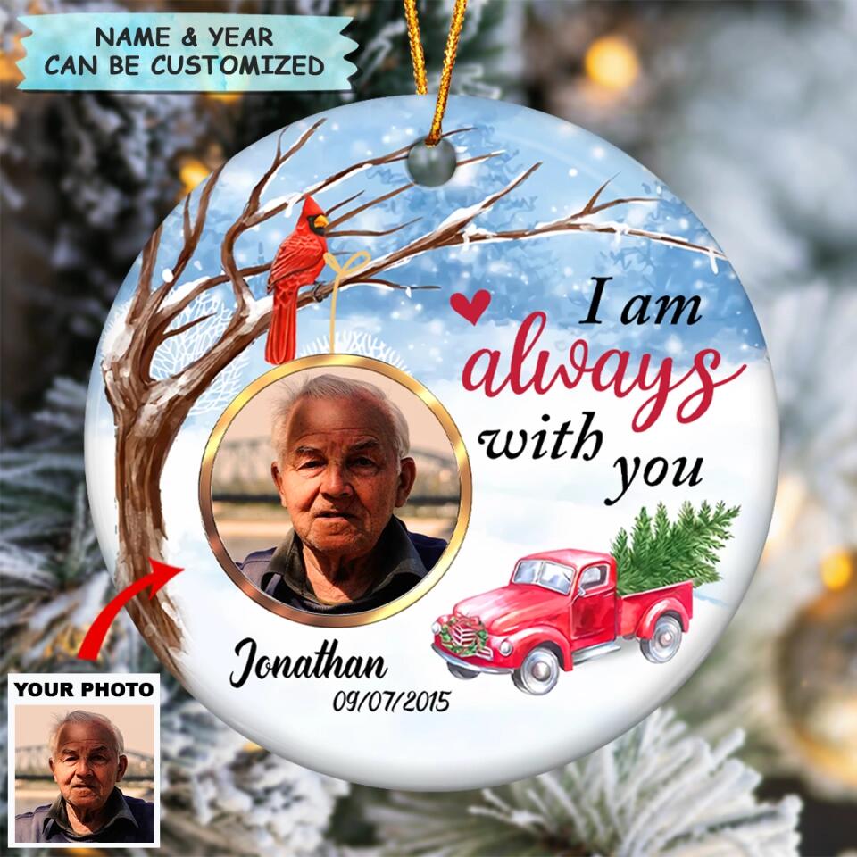 Personalized Ceramic Ornament - Gift For Family Member - I Am Always With You ARND037