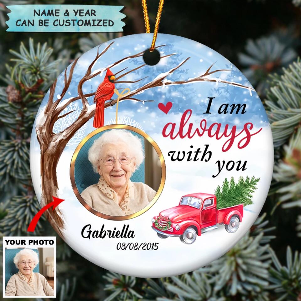 Personalized Ceramic Ornament - Gift For Family Member - I Am Always With You ARND037