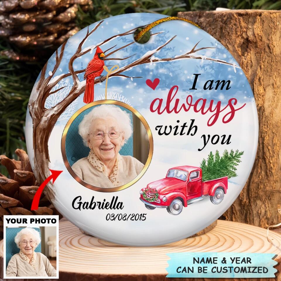 Personalized Ceramic Ornament - Gift For Family Member - I Am Always With You ARND037