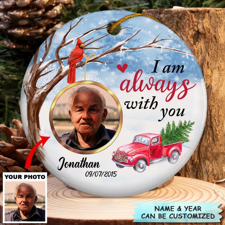 Personalized Ceramic Ornament - Gift For Family Member - I Am Always With You ARND037