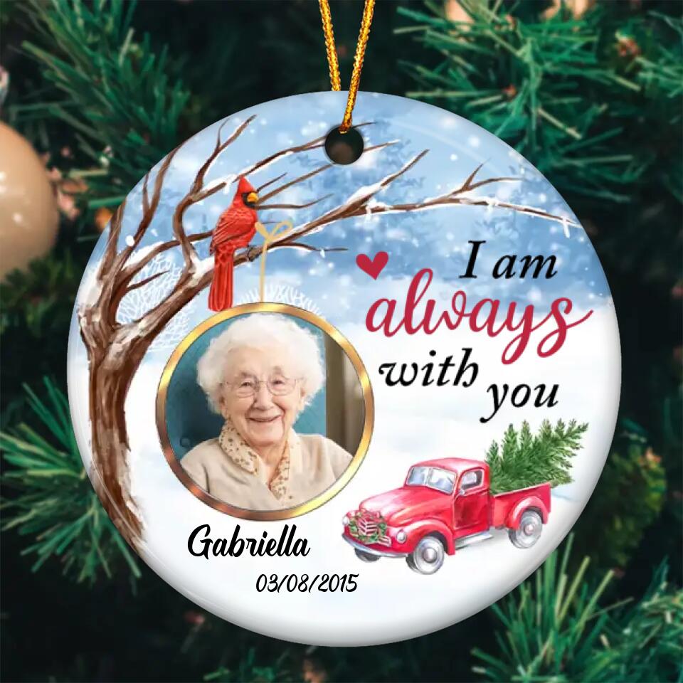 Personalized Ceramic Ornament - Gift For Family Member - I Am Always With You ARND037