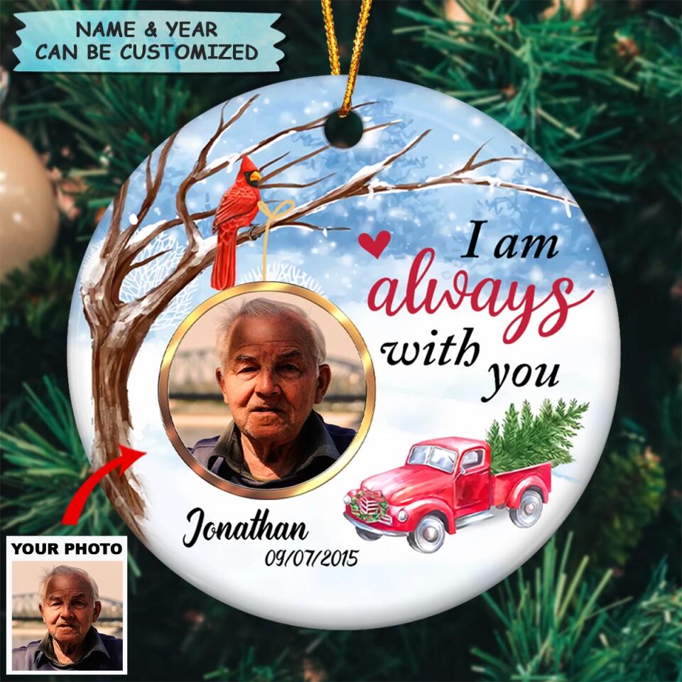Personalized Ceramic Ornament - Gift For Family Member - I Am Always With You ARND037