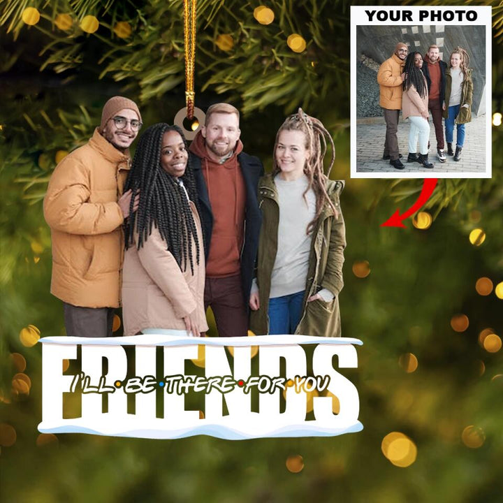 Personalized Photo Mica Ornament - Gift For Friend - Friends I'll Be There For You ARND037 AGCTD002