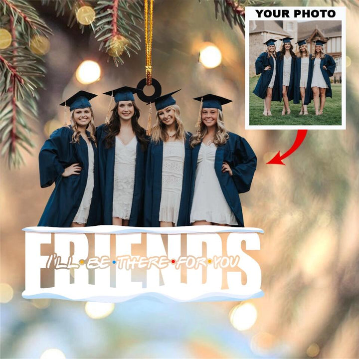 Personalized Photo Mica Ornament - Gift For Friend - Friends I'll Be There For You ARND037 AGCTD002