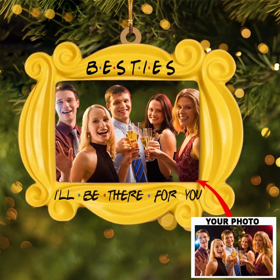 Personalized Photo Mica Ornament - Gift For Friend - I'll Be There For You ARND036 AGCVL002