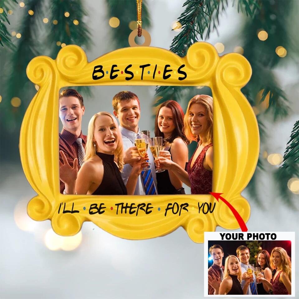 Personalized Photo Mica Ornament - Gift For Friend - I'll Be There For You ARND036 AGCVL002
