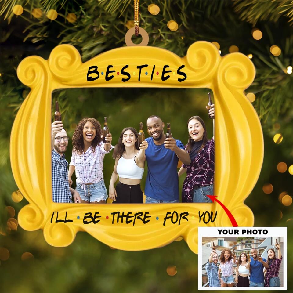 Personalized Photo Mica Ornament - Gift For Friend - I'll Be There For You ARND036 AGCVL002