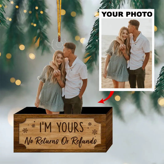 Personalized Photo Mica Ornament - Gift For Couple - I'm Yours No Returns Or Refunds ARND018 AGCKH008