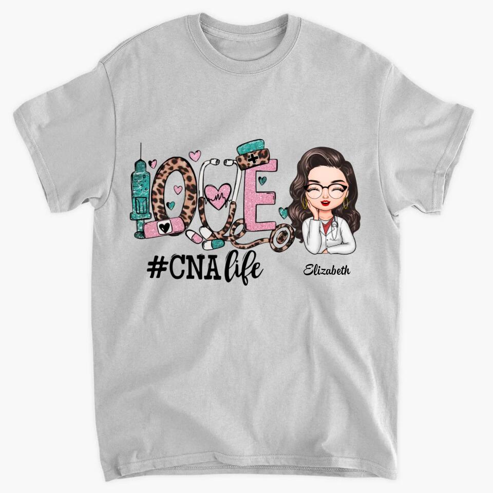 Personalized T-shirt - Gift For CNA Nurse - Love Certified Nursing Assistant Life ARND037