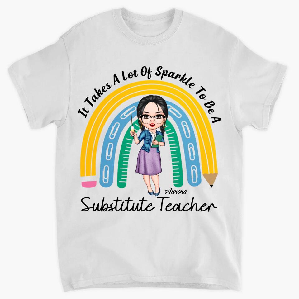 Personalized T-shirt - Gift For Teacher - It Takes A Lot Of Sparkle To Be A Substitute Teacher ARND037