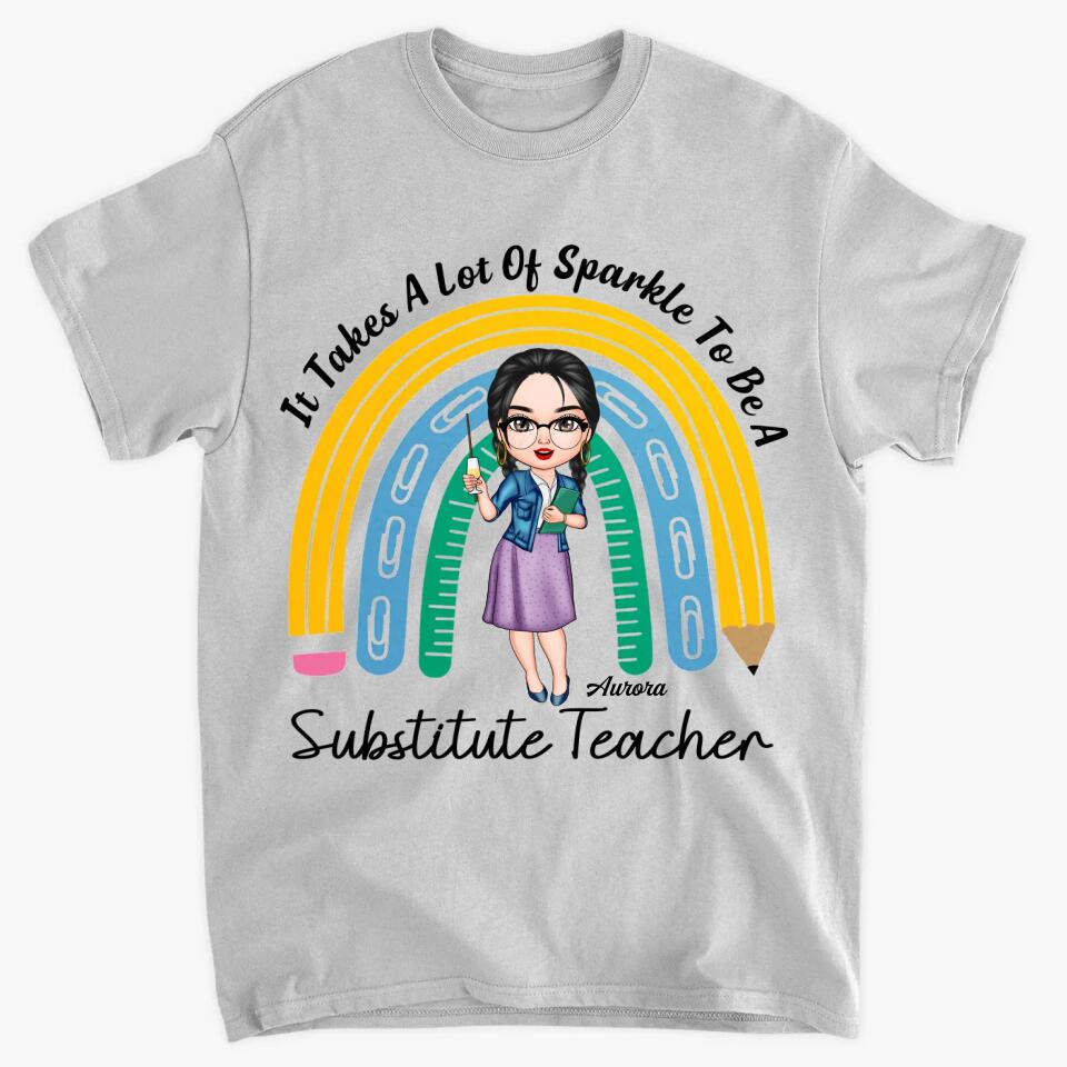Personalized T-shirt - Gift For Teacher - It Takes A Lot Of Sparkle To Be A Substitute Teacher ARND037