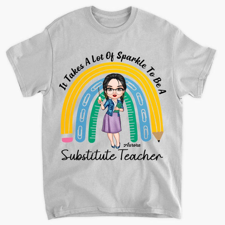 Personalized T-shirt - Gift For Teacher - It Takes A Lot Of Sparkle To Be A Substitute Teacher ARND037