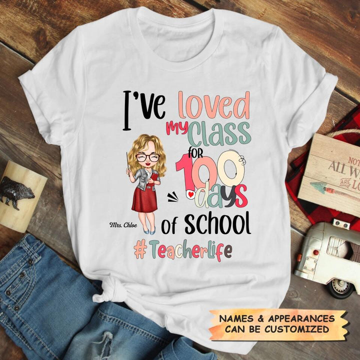 Personalized T-shirt - Gift For Teacher - I've Loved My Class For 100 Days Of School ARND037