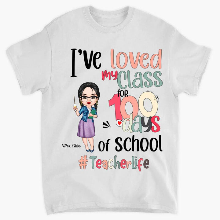 Personalized T-shirt - Gift For Teacher - I've Loved My Class For 100 Days Of School ARND037