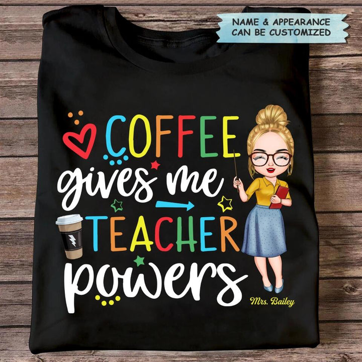 Personalized T-shirt - Gift For Teacher - Coffee Gives Me Teacher Powers ARND037