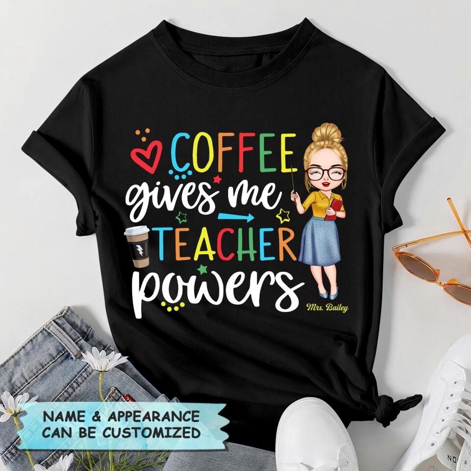 Personalized T-shirt - Gift For Teacher - Coffee Gives Me Teacher Powers ARND037