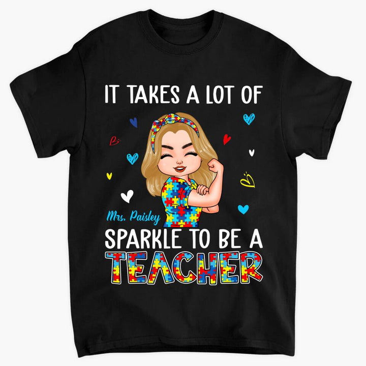 Personalized T-shirt - Gift For Teacher - It Takes A Lot Of Sparkle To Be A Teacher ARND005