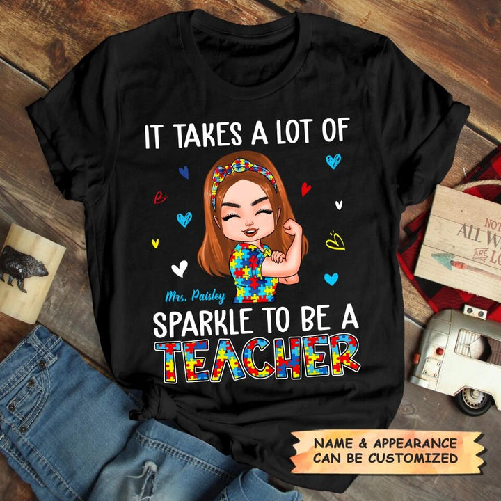 Personalized T-shirt - Gift For Teacher - It Takes A Lot Of Sparkle To Be A Teacher ARND005