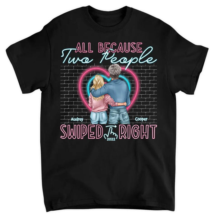 Personalized T-shirt - Gift For Couple - All Because Two People Swiped Right ARND0014