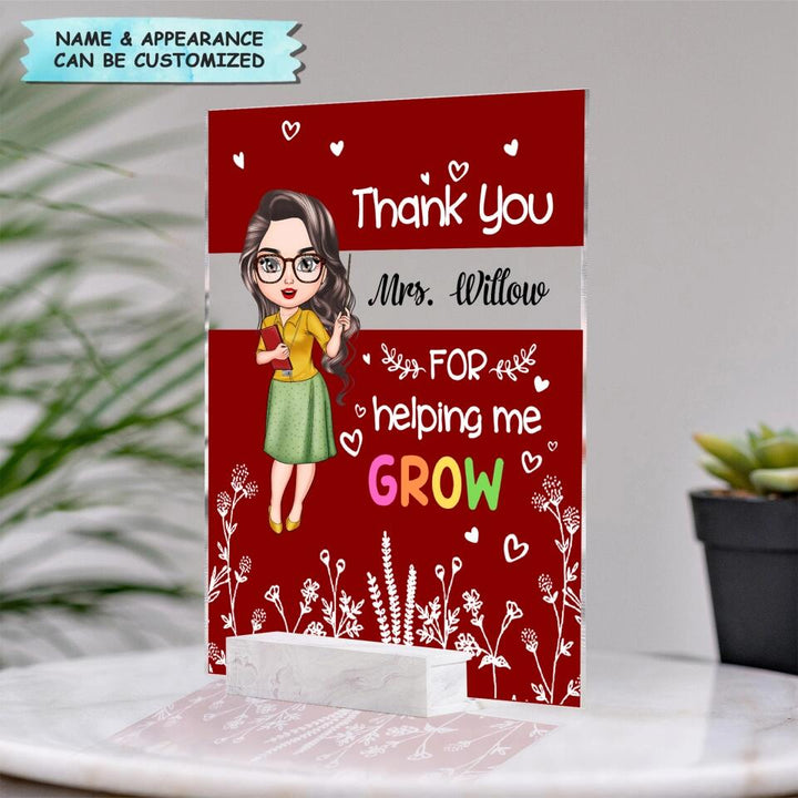 Personalized Acrylic Plaque - Gift For Teacher - Thank You For Helping Me Grow ARND018