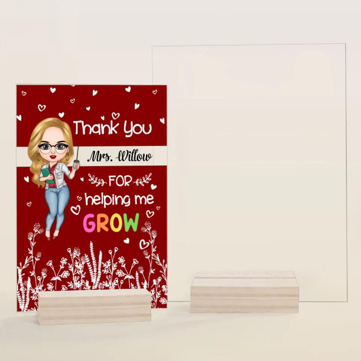 Personalized Acrylic Plaque - Gift For Teacher - Thank You For Helping Me Grow ARND018