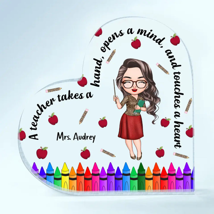Personalized Heart-shaped Acrylic Plaque - Gift For Teacher - A Teacher Takes A Hand, Opens A Mind, And Touches A Heart ARND005