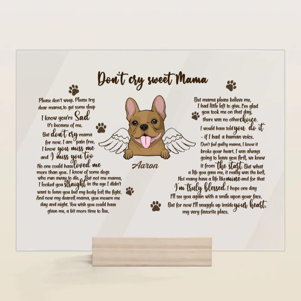 Personalized Acrylic Plaque - Gift For Pet Lover - Don't Cry Sweet Mama ARND0014