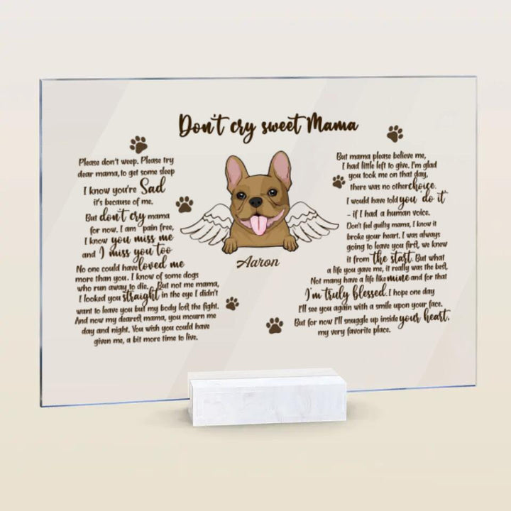 Personalized Acrylic Plaque - Gift For Pet Lover - Don't Cry Sweet Mama ARND0014