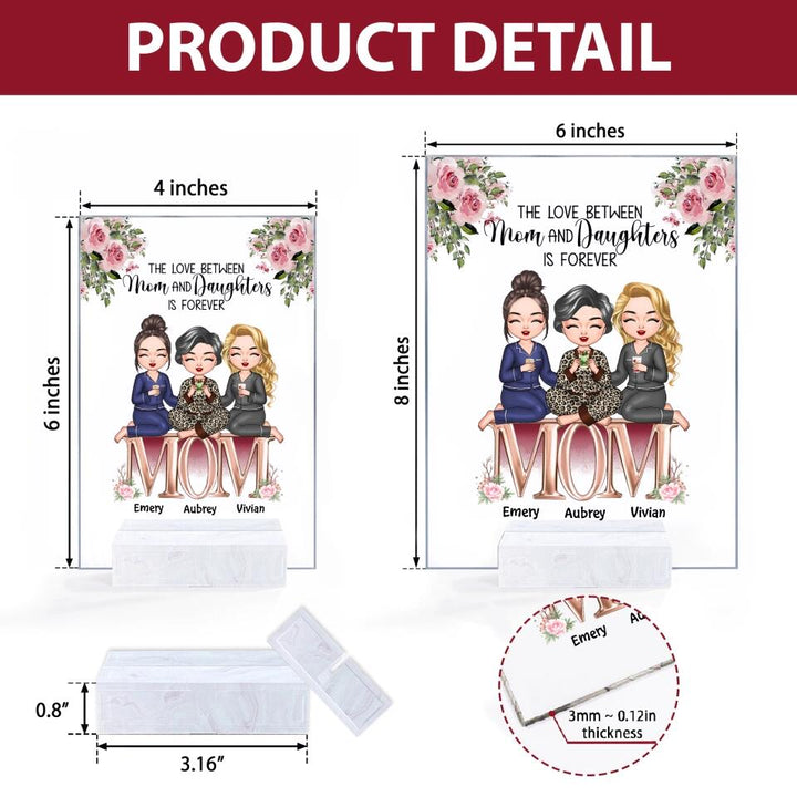 Personalized Acrylic Plaque - Gift For Mom - The Love Between Mom And Daughters Is Forever ARND037
