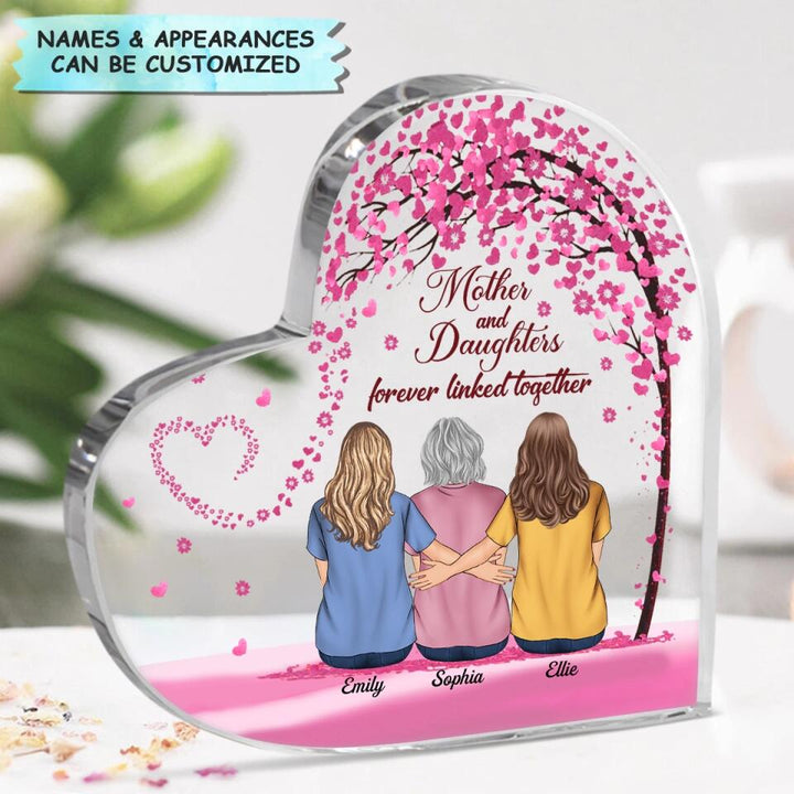 Personalized Heart-shaped Acrylic Plaque - Gift For Mom - Mother And Daughters Forever Linked Together ARND0014