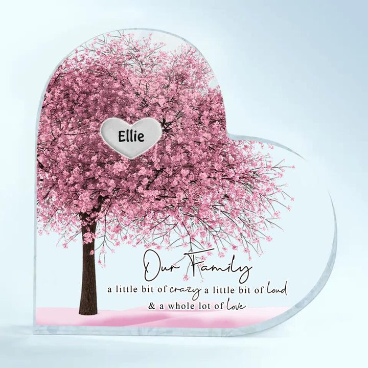 Personalized Heart-shaped Acrylic Plaque - Gift For Family - Our Family A Little Bit Of Crazy, Loud And Love ARND037