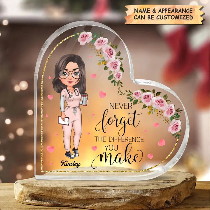 Personalized Heart-shaped Acrylic Plaque - Gift For Nurse - Never Forget The Difference You Make ARND005