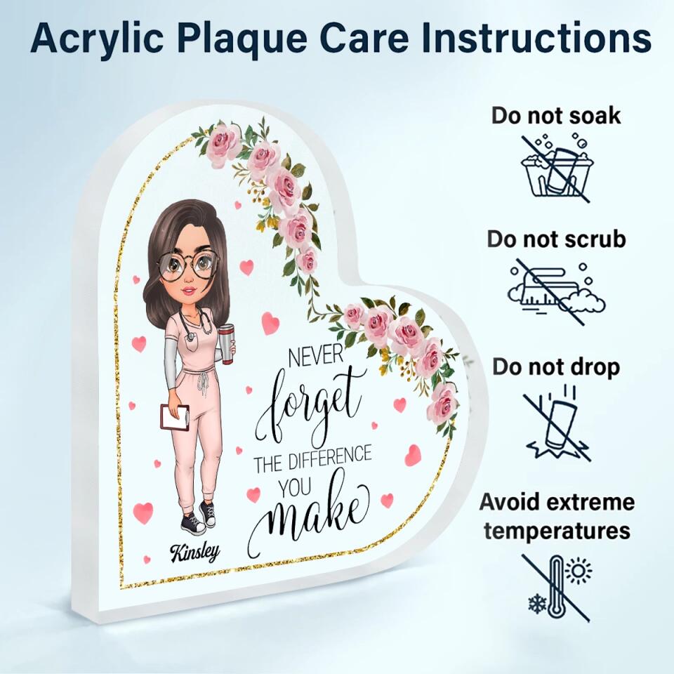 Personalized Heart-shaped Acrylic Plaque - Gift For Nurse - Never Forget The Difference You Make ARND005