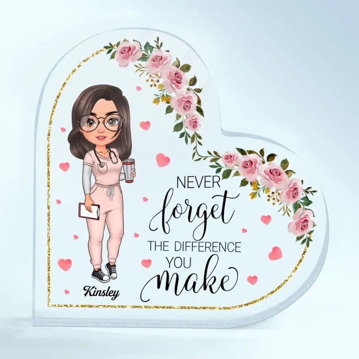 Personalized Heart-shaped Acrylic Plaque - Gift For Nurse - Never Forget The Difference You Make ARND005