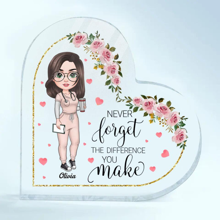 Personalized Heart-shaped Acrylic Plaque - Gift For Nurse - Never Forget The Difference You Make ARND005