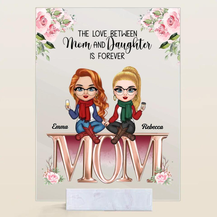 Personalized Acrylic Plaque - Gift For Mom - The Love Between Mom And Daughters ARND018