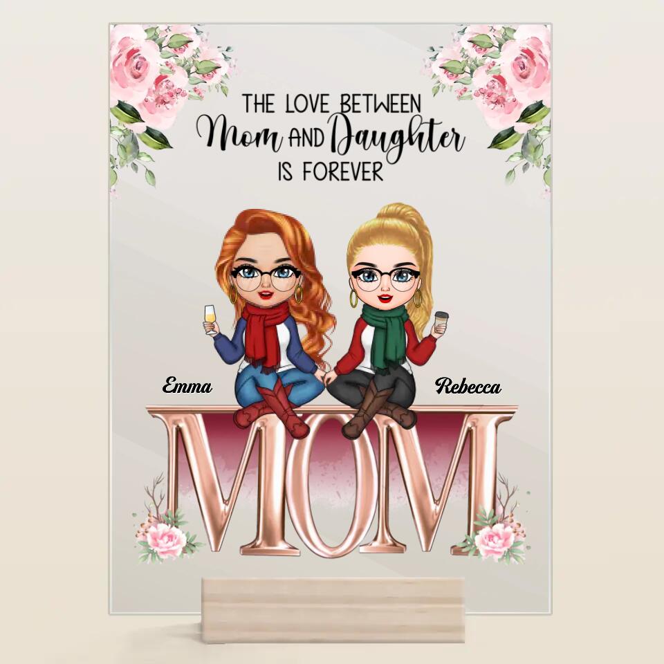 Personalized Acrylic Plaque - Gift For Mom - The Love Between Mom And Daughters ARND018