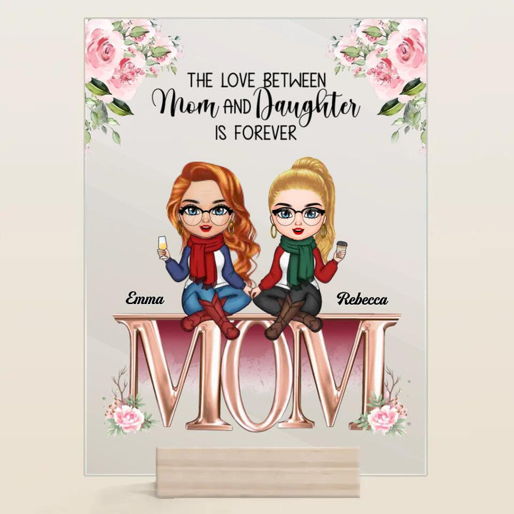 Personalized Acrylic Plaque - Gift For Mom - The Love Between Mom And Daughters ARND018