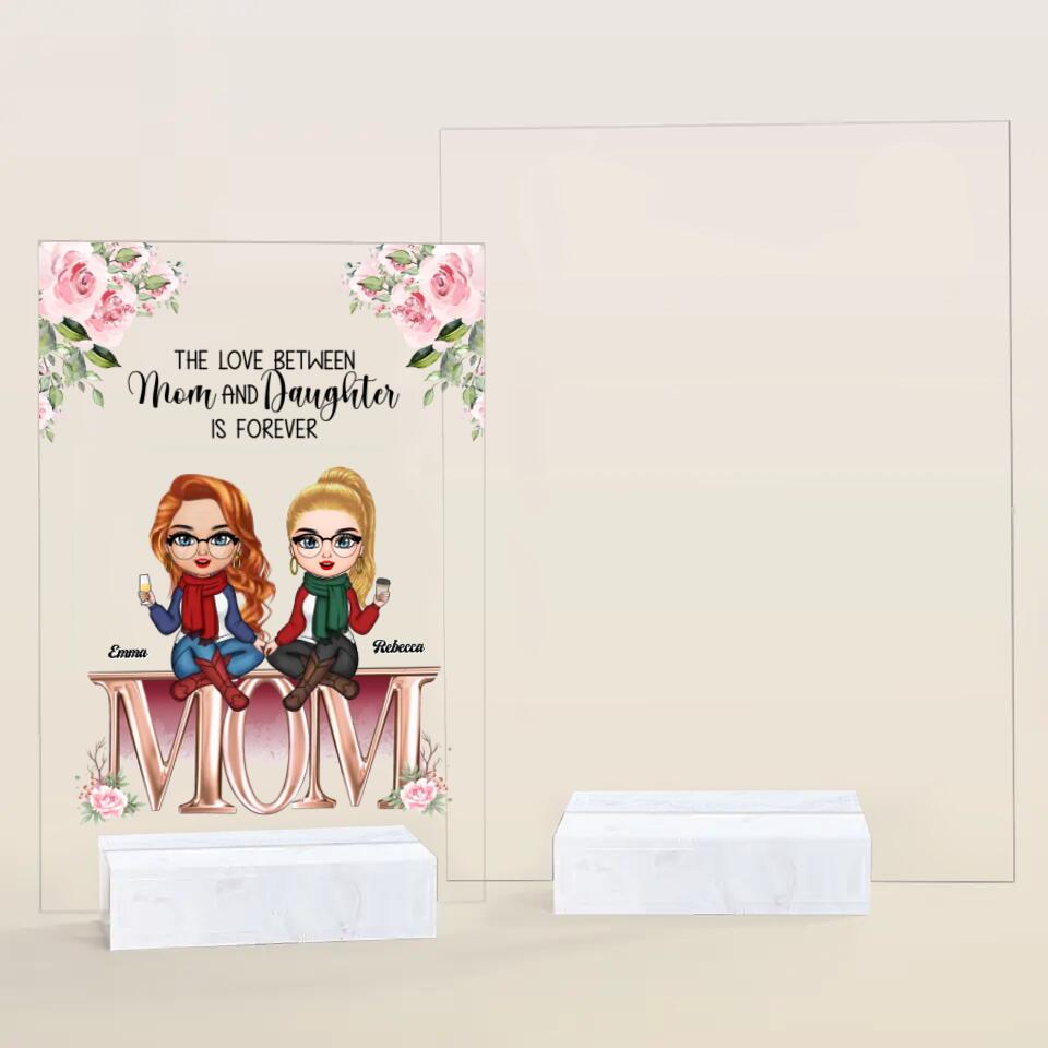 Personalized Acrylic Plaque - Gift For Mom - The Love Between Mom And Daughters ARND018
