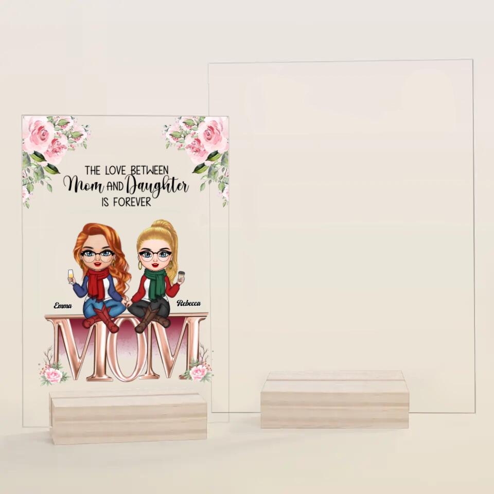 Personalized Acrylic Plaque - Gift For Mom - The Love Between Mom And Daughters ARND018