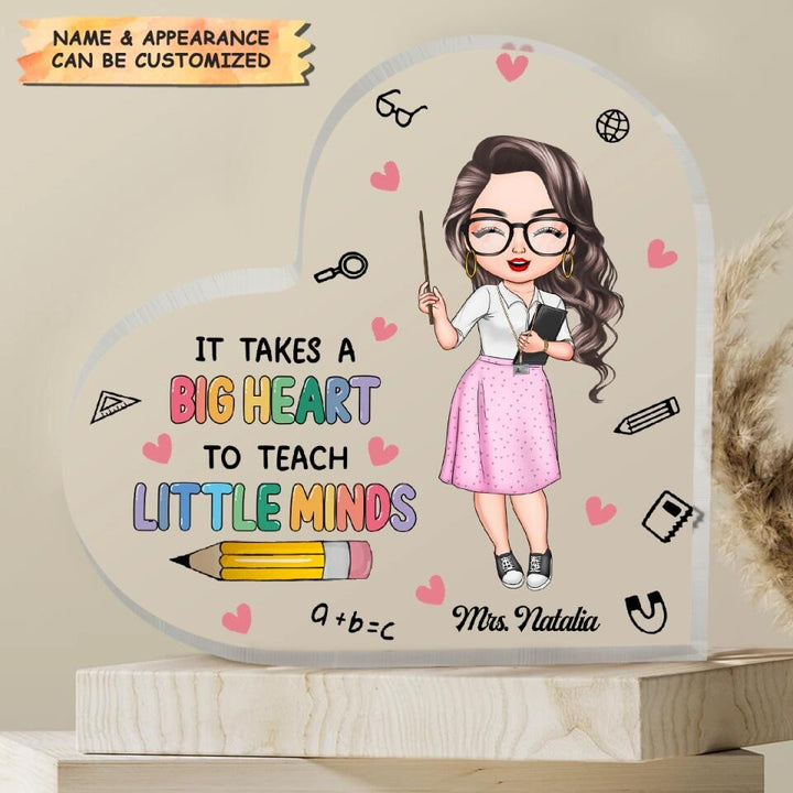 Personalized Heart-shaped Acrylic Plaque - Gift For Teacher - It Takes A Big Heart To Teach Little Minds ARND037