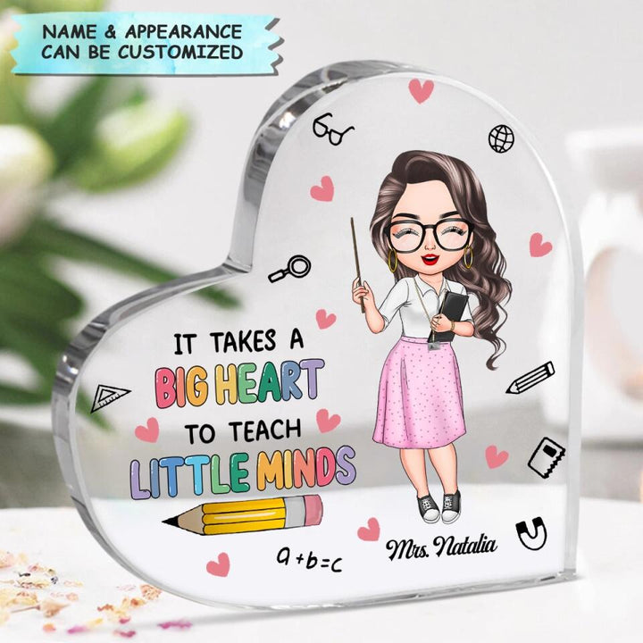 Personalized Heart-shaped Acrylic Plaque - Gift For Teacher - It Takes A Big Heart To Teach Little Minds ARND037