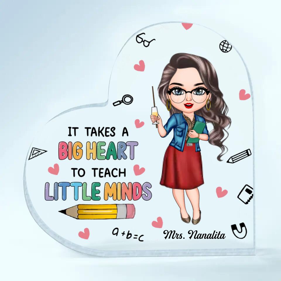 Personalized Heart-shaped Acrylic Plaque - Gift For Teacher - It Takes A Big Heart To Teach Little Minds ARND037