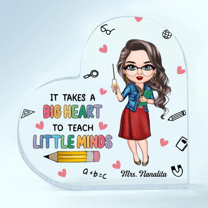 Personalized Heart-shaped Acrylic Plaque - Gift For Teacher - It Takes A Big Heart To Teach Little Minds ARND037