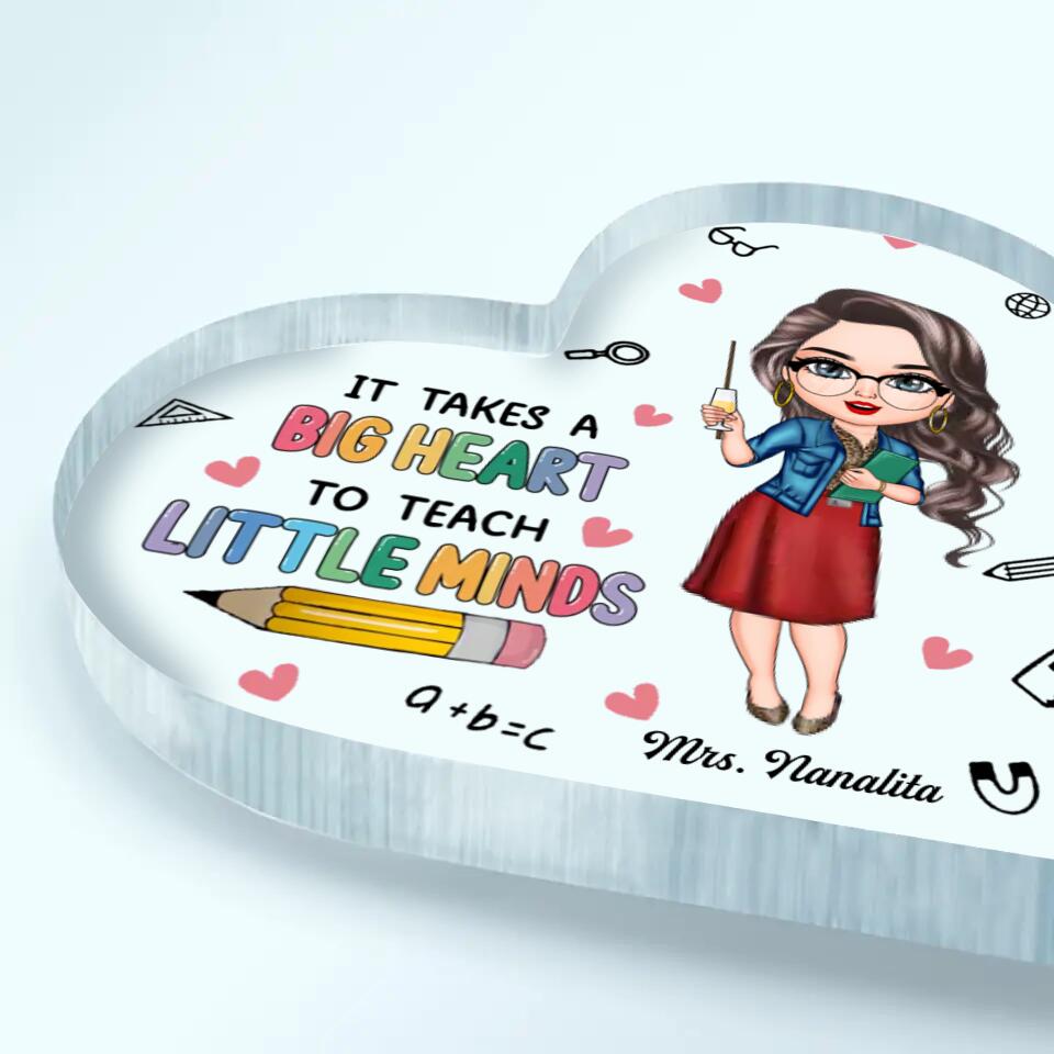 Personalized Heart-shaped Acrylic Plaque - Gift For Teacher - It Takes A Big Heart To Teach Little Minds ARND037