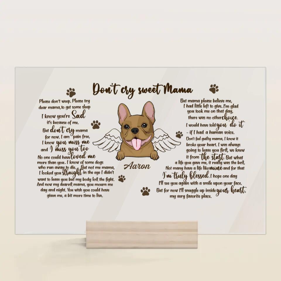 Personalized Acrylic Plaque - Gift For Pet Lover - Don't Cry Sweet Mama ARND0014