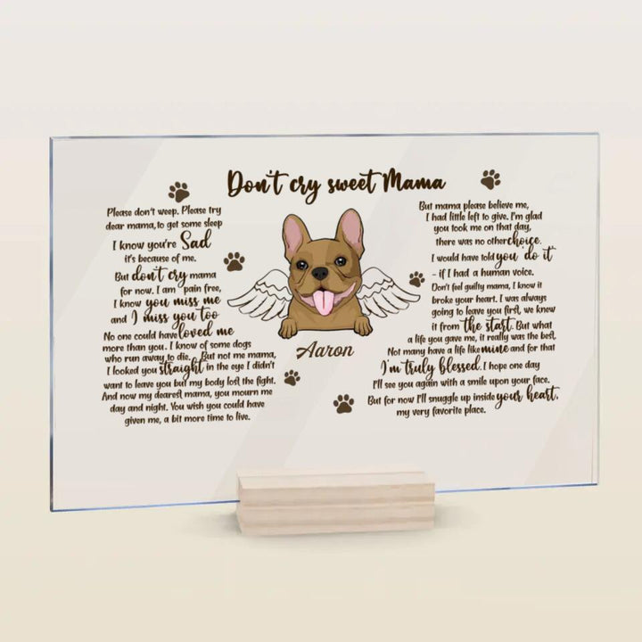 Personalized Acrylic Plaque - Gift For Pet Lover - Don't Cry Sweet Mama ARND0014