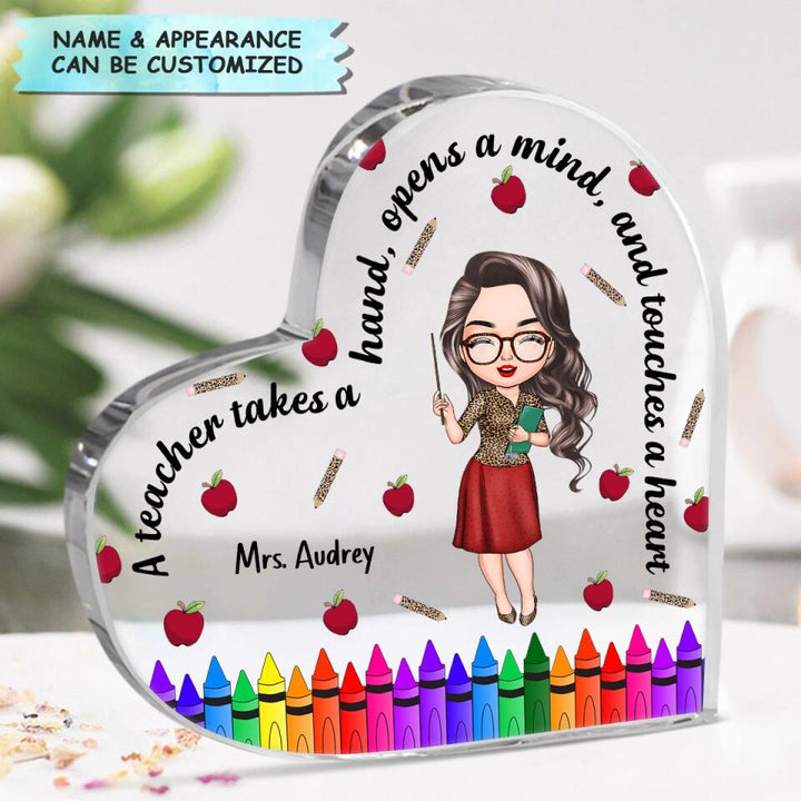Personalized Heart-shaped Acrylic Plaque - Gift For Teacher - A Teacher Takes A Hand, Opens A Mind, And Touches A Heart ARND005